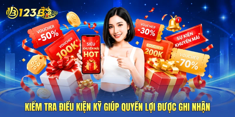 Kiểm tra điều kiện kỹ giúp quyền lợi được ghi nhận Kiểm tra điều kiện kỹ giúp quyền lợi được ghi nhận