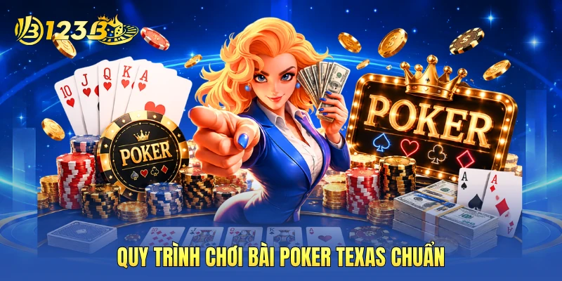 Quy trình chơi bài poker texas chuẩn
