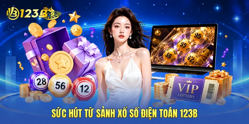 Sức hút từ sảnh xổ số điện toán 123B Sức hút từ sảnh xổ số điện toán 123B
